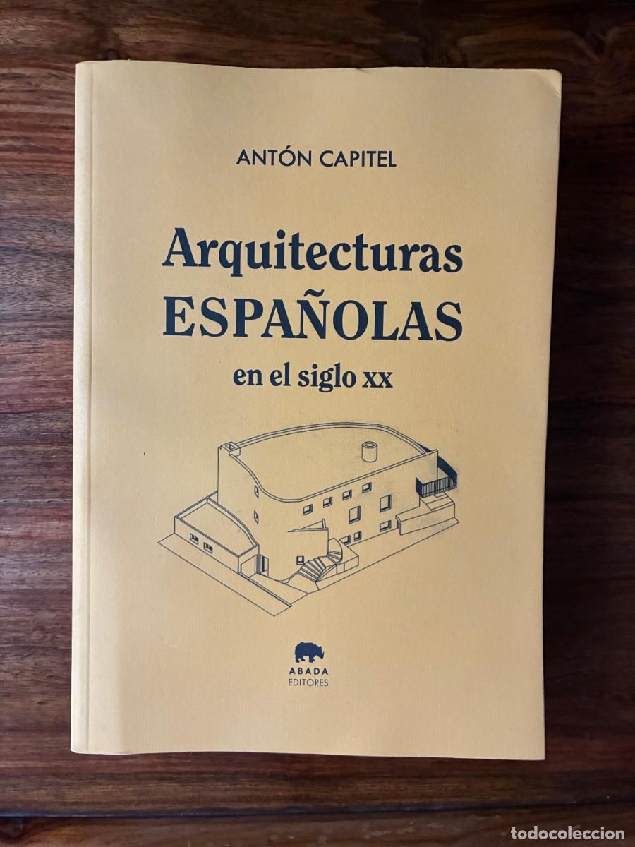 Libros de segunda mano: Arquitecturas espa&ntilde;olas en el siglo XX. Ant&oacute;n Capitel. Abada editores.