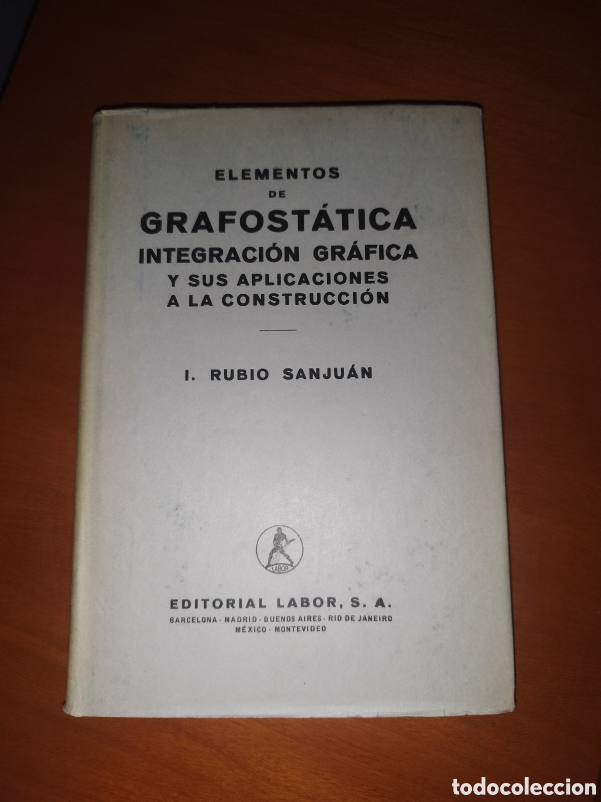 Libros de segunda mano: ELEMENTOS DE GRAFOSTATICA INTEGRACION GRAFICA. APLICACIONES CONSTRUCCION.- RUBIO. ED. LABOR, 1962.