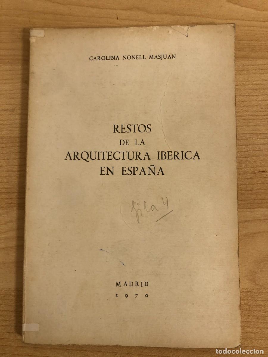 Libros de segunda mano: Restos de la Arquitectura Iberica en Espa&ntilde;a Carolina Nonell Masjuan 1970 FIRMADO