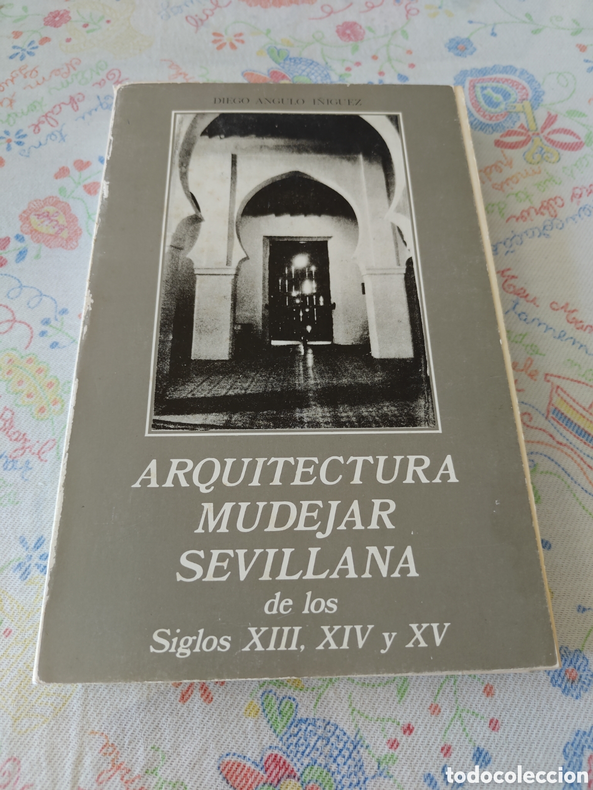 Libros de segunda mano: Arquitectura Mud&eacute;jar Sevillana, siglos XIII, XIV, y XV. Diego Angulo I&ntilde;iguez.