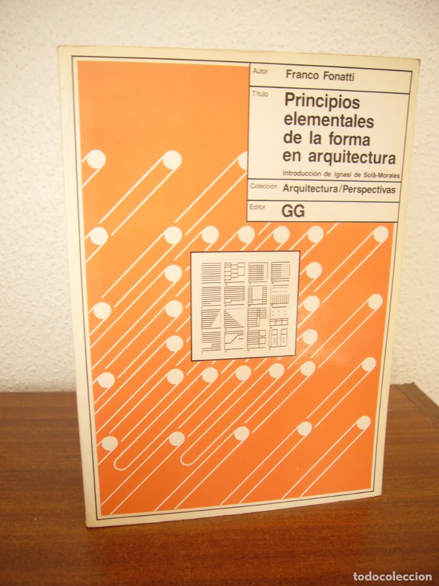 Libros de segunda mano: FRANCO FONATTI: PRINCIPIOS ELEMENTALES DE LA FORMA EN ARQUITECTURA (GUSTAVO GILI, 1988) MUY RARO