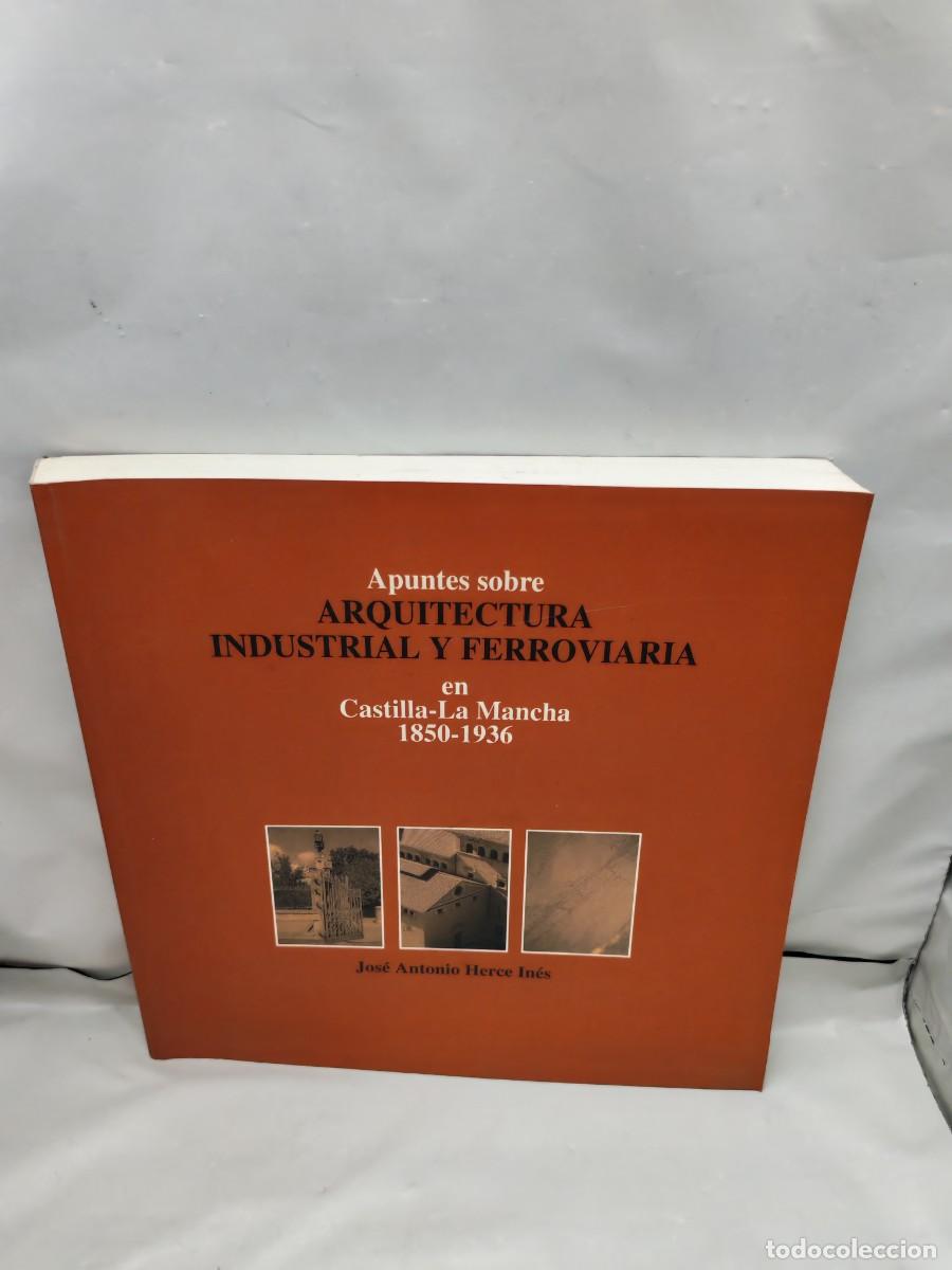 Libros de segunda mano: Apuntes sobre arquitectura industrial y ferroviaria en Castilla-La Mancha, 1850-1936 (1&ordf; edici&oacute;n)