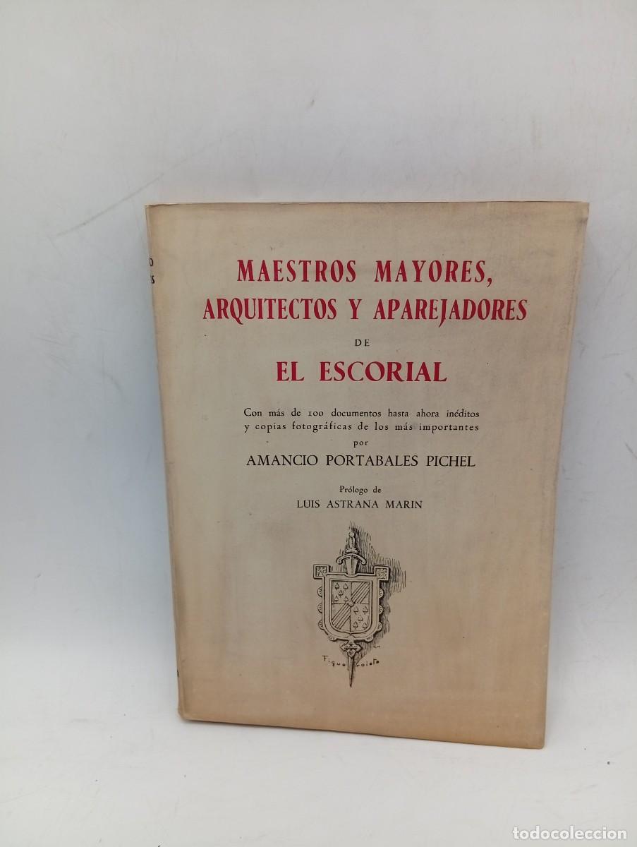 Libros de segunda mano: MAESTROS MAYORES, ARQUITECTOS Y APAREJADORES DE EL ESCORIAL. AMANCIO PORTABALES PICHEL. 1952.