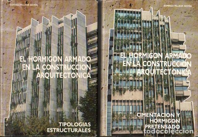 Libros de segunda mano: EL HORMIGON ARMADO EN LA CONSTRUCCION ARQUITECTONICA - 2 TOMOS - PELLICER DAVI&Ntilde;A, DOMINGO- A-AT-1253