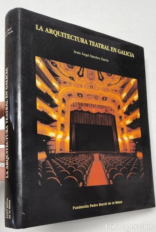 Libros de segunda mano: La arquitectura teatral en Galicia - Jes&uacute;s &aacute;ngel S&aacute;nchez Garc&iacute;a