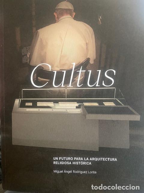 Libros de segunda mano: Cultus. Un futuro para la arquitectura religiosa hist&oacute;rica. Miguel Angel Rodr&iacute;guez Lorite
