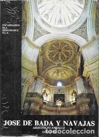 Libros de segunda mano: JOSE DE BADA Y NAVAJAS - ARQUITECTO ANDALUZ (1691-1755) - ISLA MINGORANSE, ENCARNACION - A-AT-1256