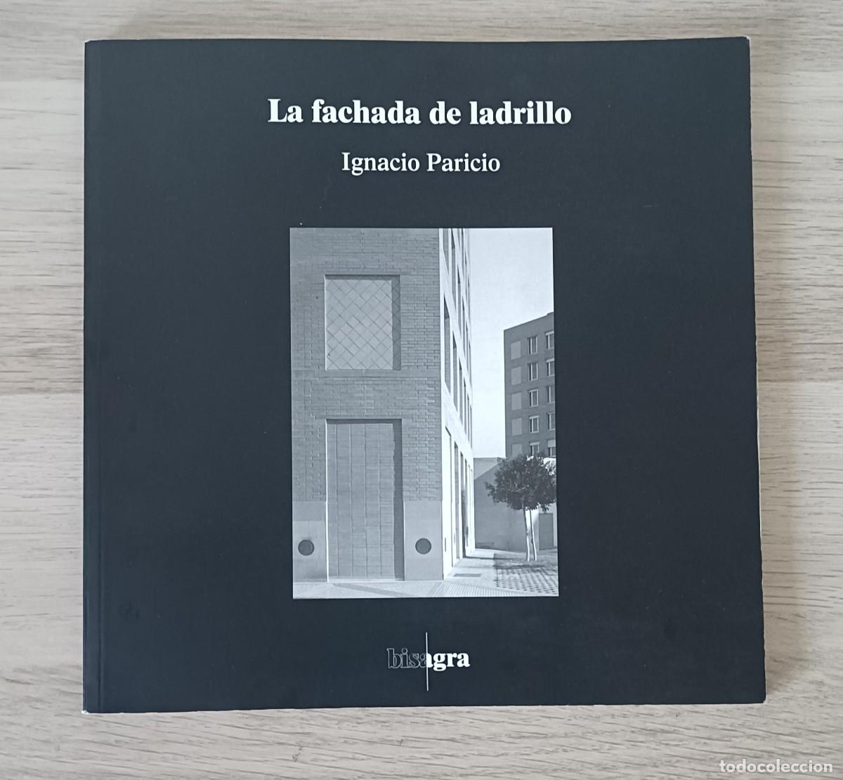 Libros de segunda mano: Arquitectura, LA FACHADA DE LADRILLO, Ignacio Paricio, Bisagra 1998