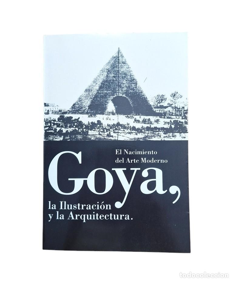 Libros de segunda mano: VV.AA.- EL NACIMIENTO DEL ARTE MODERNO. GOYA, LA ILUSTRACI&Oacute;N Y LA ARQUITECTURA