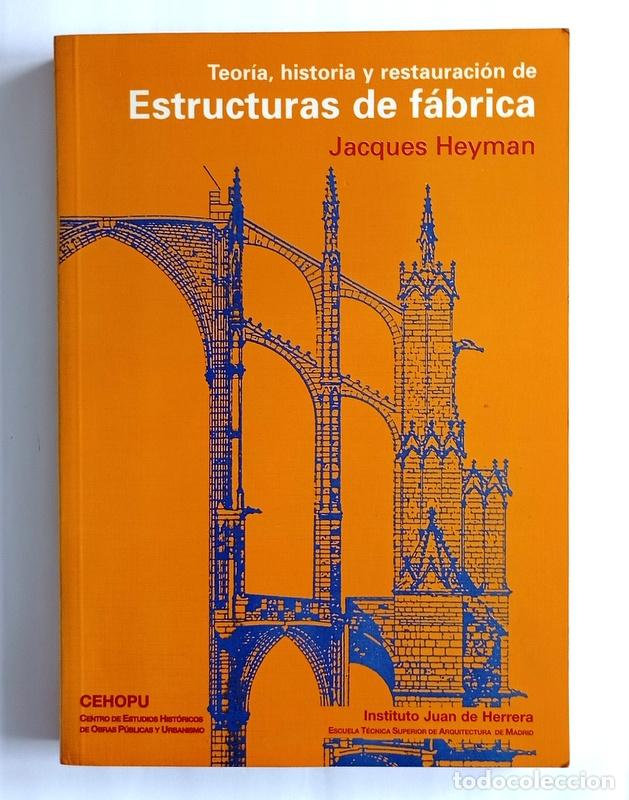 Libros de segunda mano: TEORIA, HISTORIA Y RESTAURACION DE ESTRUCTURAS DE FABRICA - JACQUES HEYMAN
