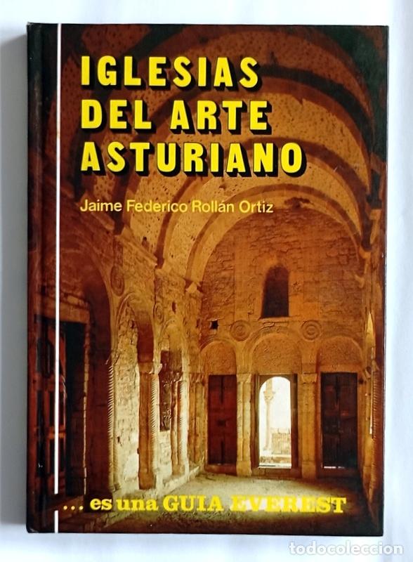 Libros de segunda mano: IGLESIAS DEL ARTE ASTURIANO - JAIME FEDERICO ROLLAN ORTIZ - GUIA EVEREST