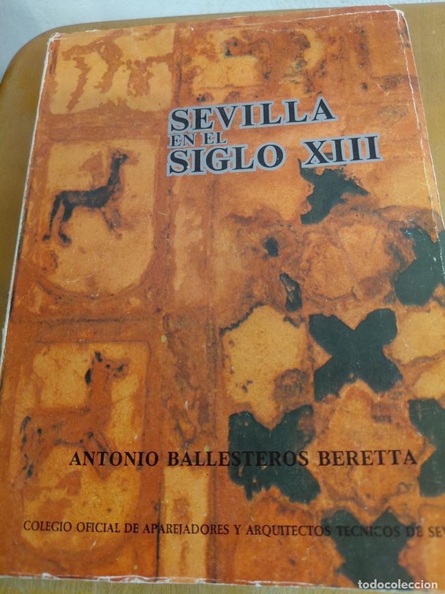 Libros de segunda mano: SEVILLA EN EL SIGLO XIII. ANTONIO BALLESTEROS BERETTA. 1978