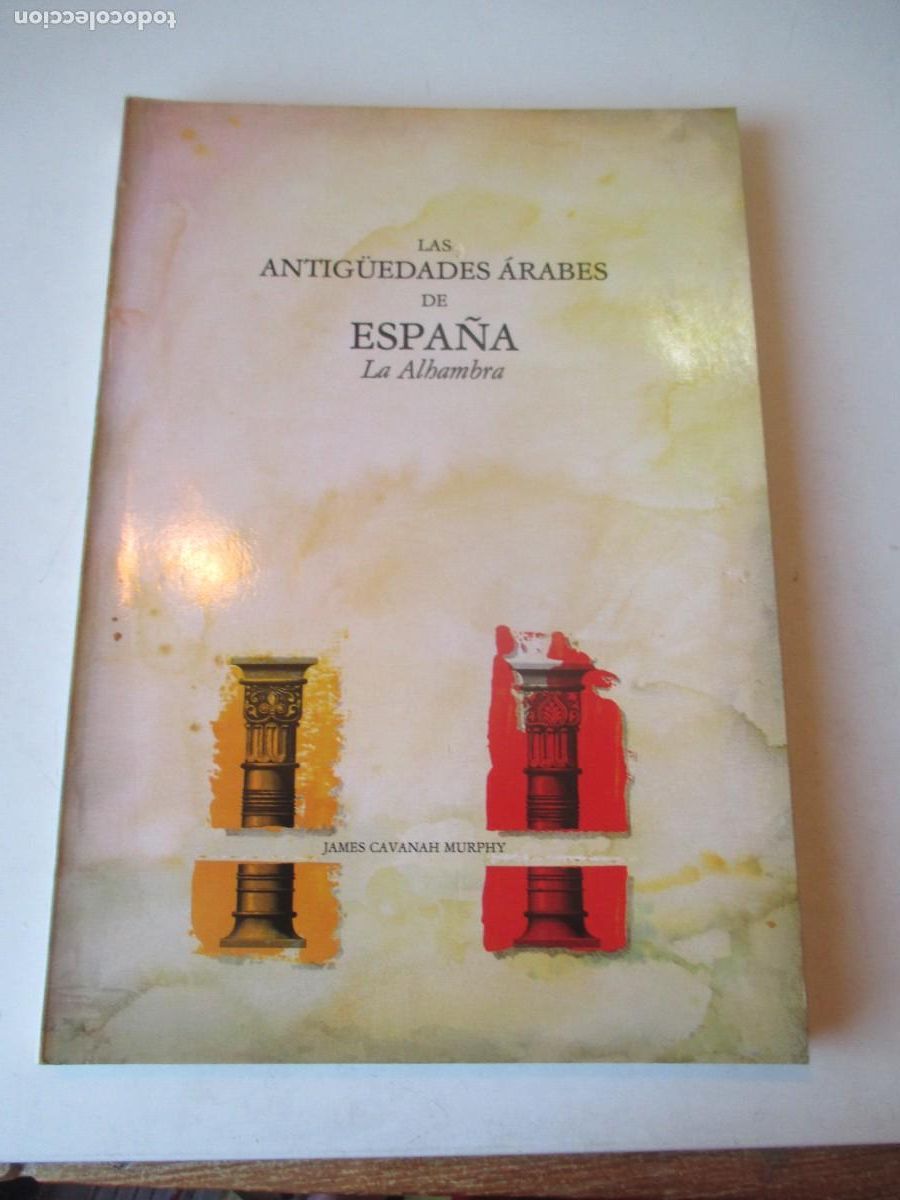 Libros de segunda mano: JAMES CAVANAH MURPHY Las antig&uuml;edades &aacute;rabes de Espa&ntilde;a La Alhambra W41596