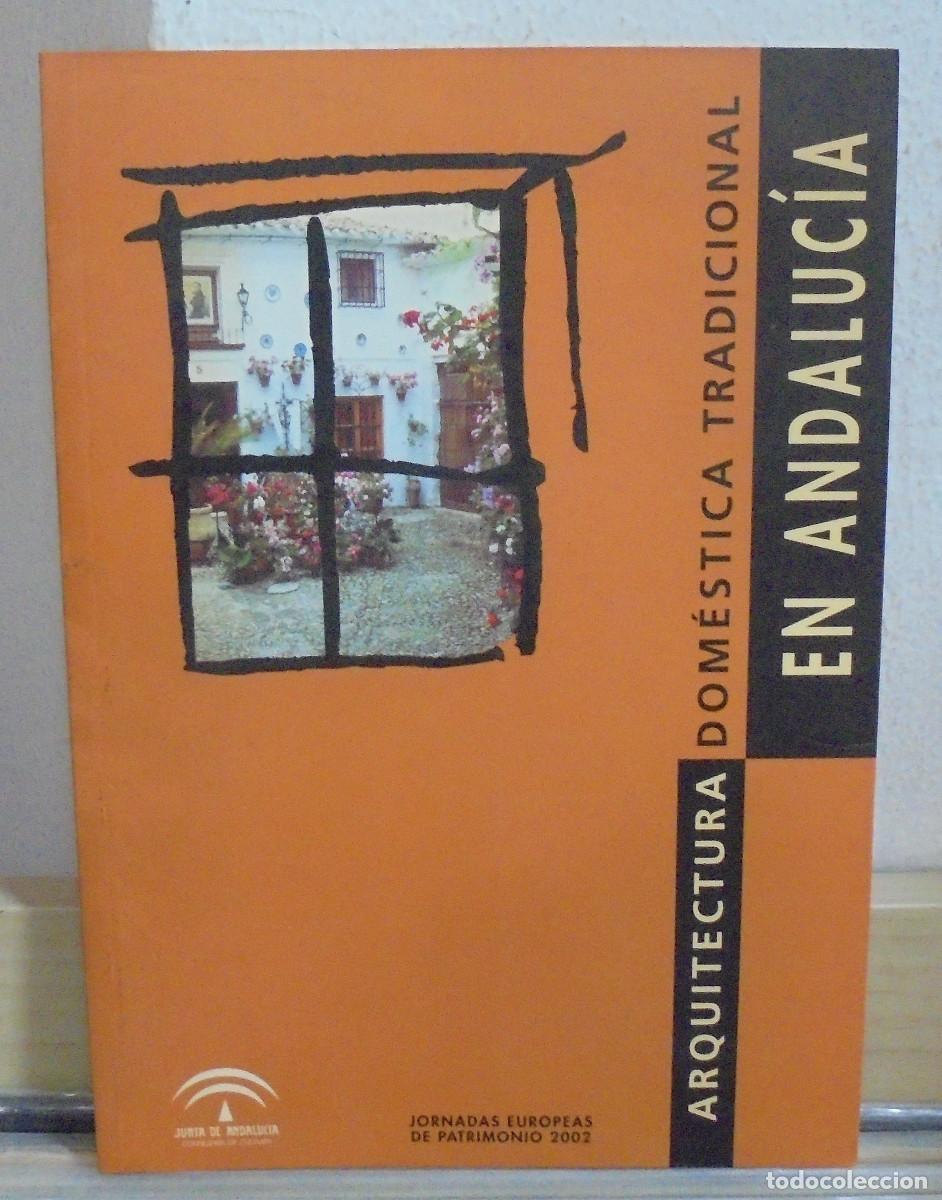 Libros de segunda mano: Arquitectura domestica tradicional en Andalucia. Jornadas europeas de patimonio 2002