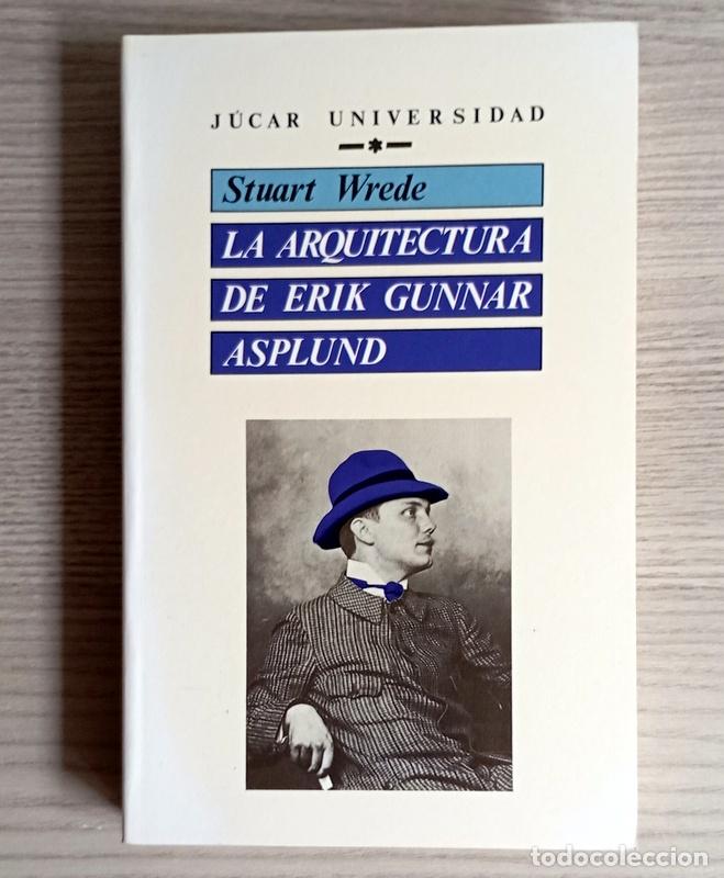 Libros de segunda mano: LA ARQUITECTURA DE ERIK GUNNAR ASPLUND - STUART WREDE - EDICIONES JUCAR. 1992