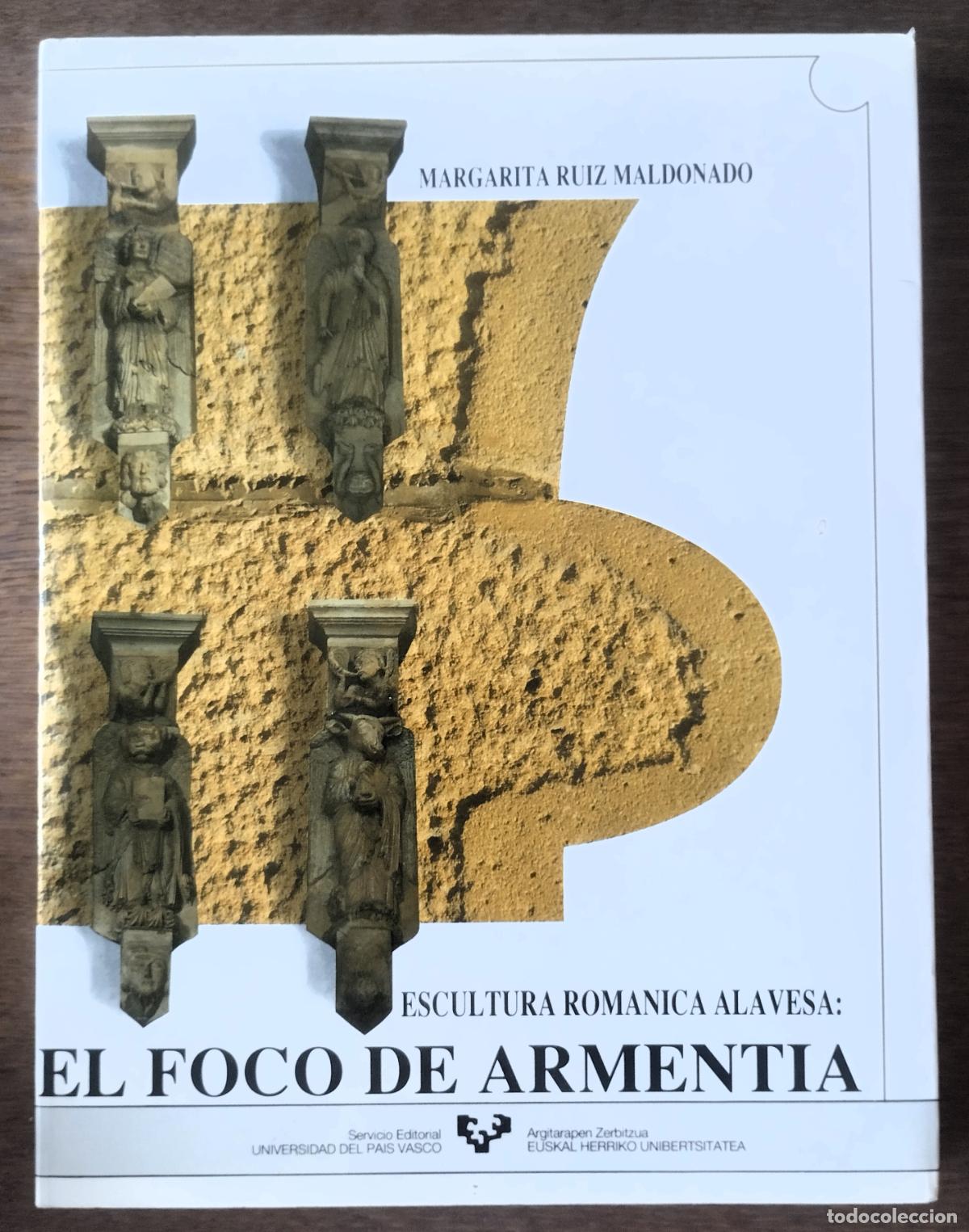 Libros de segunda mano: Margarita Ruiz Maldonado, Escultura rom&aacute;nica alavesa: el foco de Armentia, Universidad del Pa&iacute;s