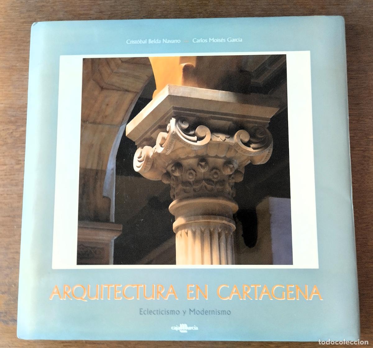 Libros de segunda mano: ARQUITECTURA EN CARTAGENA, ECLECTICISMO Y MODERNISMO, CAJA MURCIA, 1996