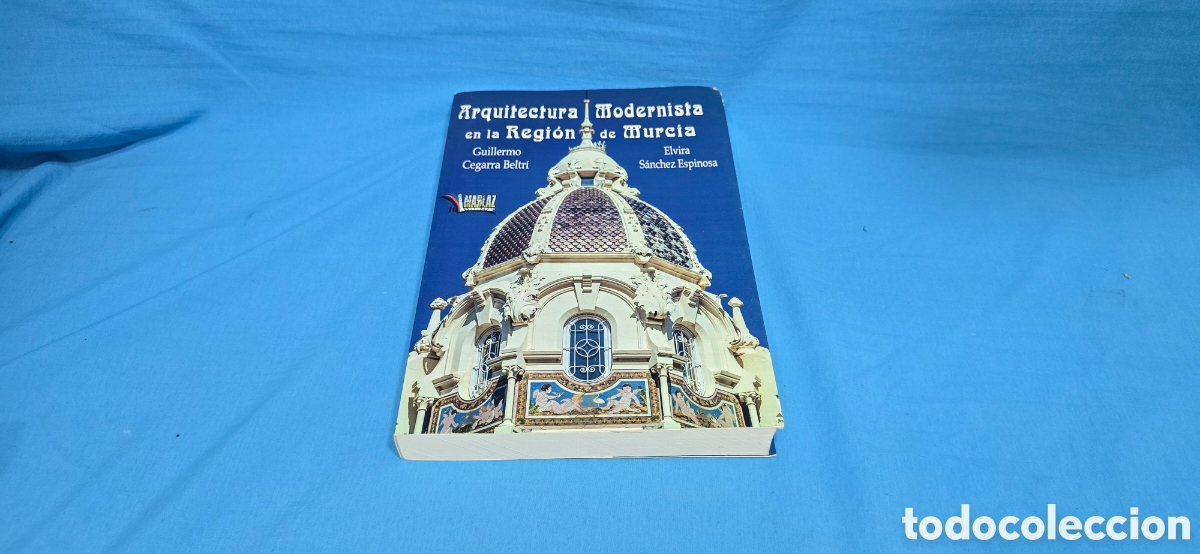 Libros de segunda mano: ARQUITECTURA MODERNISTA EN LA REGION DE MURCIA . GUILLERMO CEGARRA , ELVIRA SANCHEZ. 2013