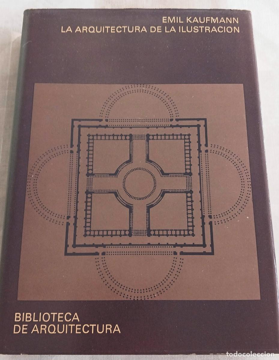 Libros de segunda mano: LA ARQUITECTURA DE LA ILUSTRACI&Oacute;N, EMIL KAUFMANN - ARQUITECTURA / PERSPECTIVAS GUSTAVO GILI