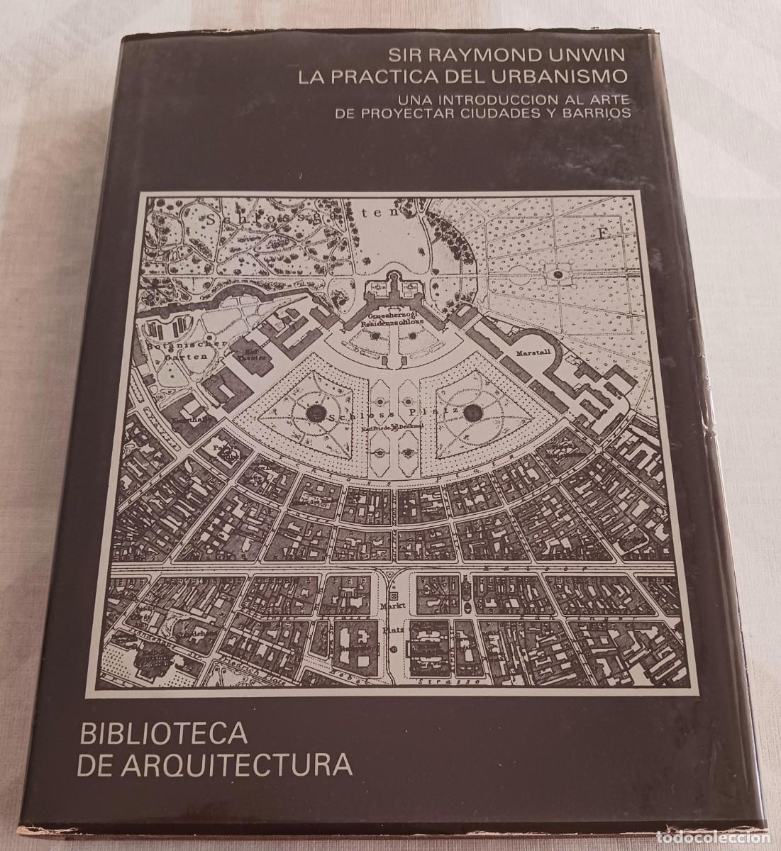 Libros de segunda mano: LA PR&Aacute;CTICA DEL URBANISMO, SIR RAYMOND UNWIN - MAPAS Y DESPLEGABLES - ARQUITECTURA / P. GUSTAVO GILI