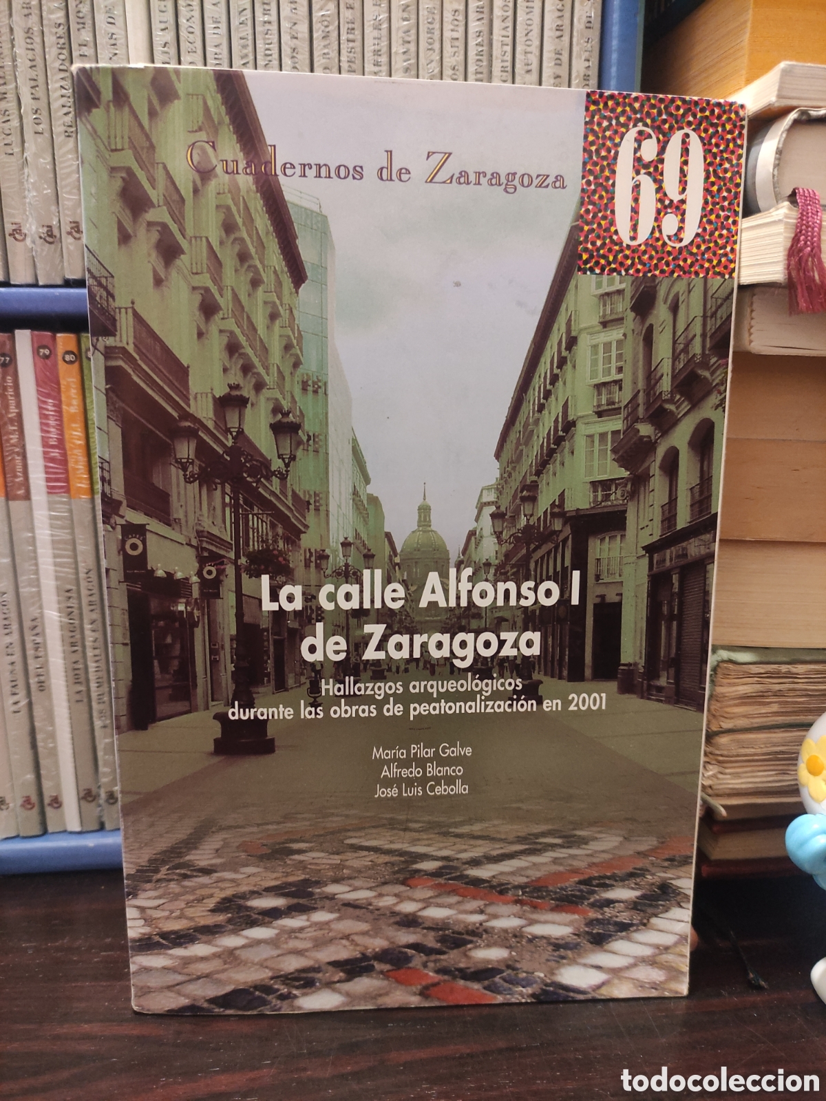 Libros de segunda mano: La calle Alfonso I de Zaragoza Hallazgos arqueologicos durante las obras de peatonalizacion en 2001