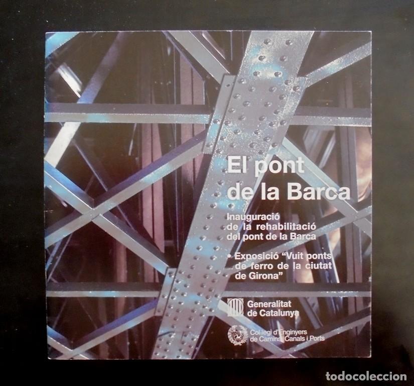 Libros de segunda mano: El pont de la Barca. Inauguraci&oacute; rehabilitaci&oacute; Exposici&oacute; Vuit ponts de ferro ciutat de Girona