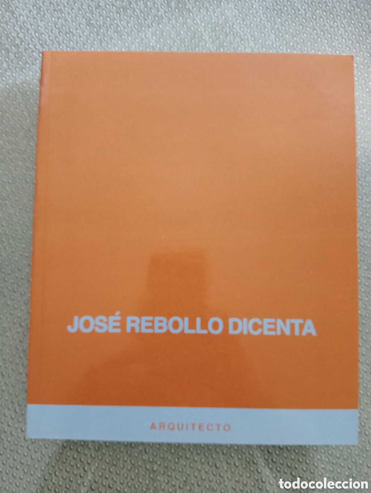 Libros de segunda mano: Jos&eacute; Rebollo Dicenta. Arquitecto: Cat&aacute;logo de obras y proyectos