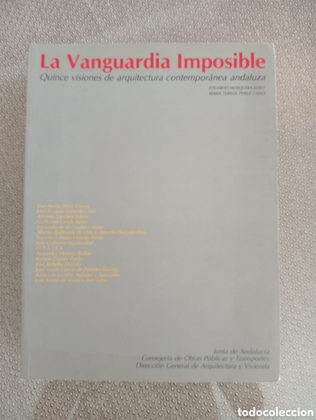 Libros de segunda mano: La vanguardia imposible: quince visiones de arquitectura contempor&aacute;nea andaluza