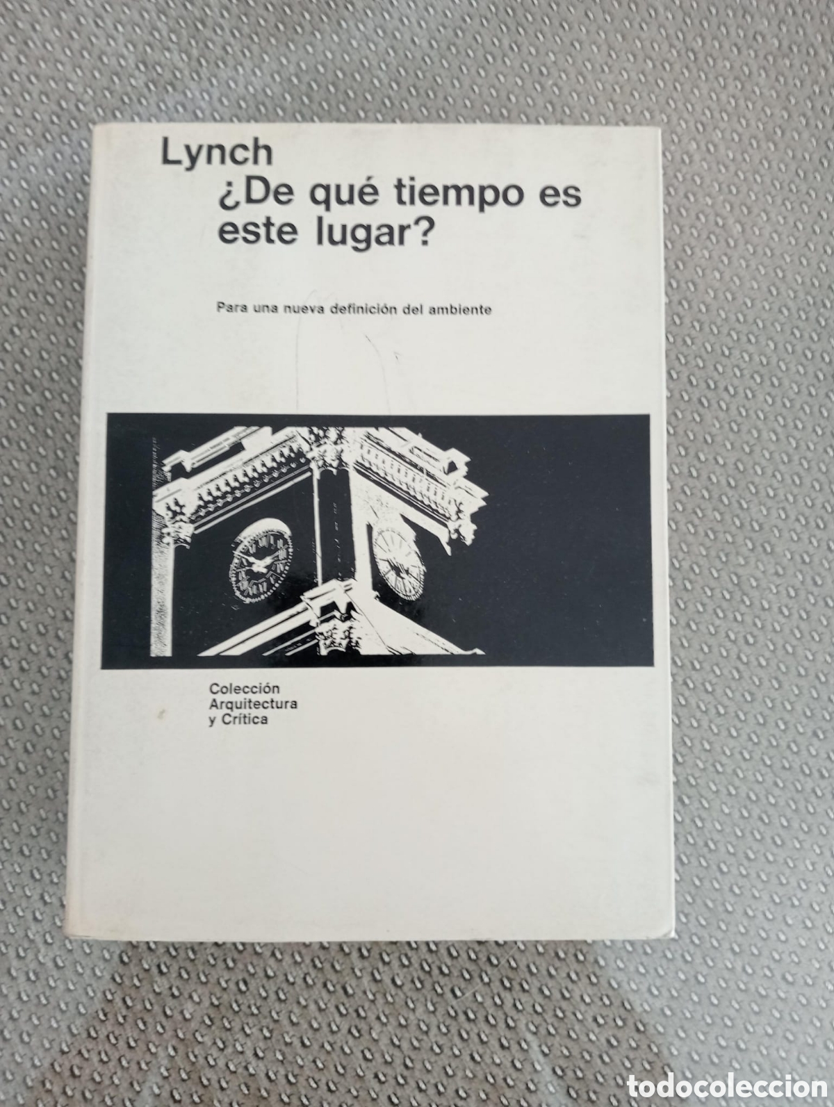 Libros de segunda mano: De qu&eacute; tiempo es este lugar? Para una nueva definici&oacute;n del ambiente / Kevin Lynch