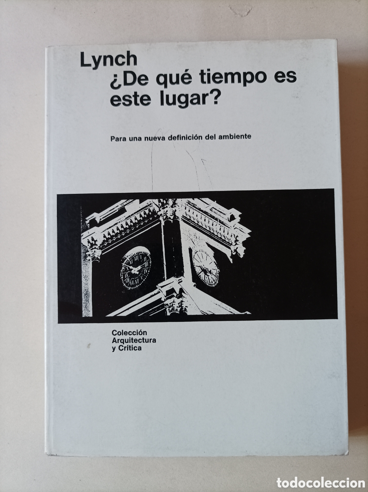 Libros de segunda mano: De qu&eacute; tiempo es este lugar? Para una nueva definici&oacute;n del ambiente / Kevin Lynch