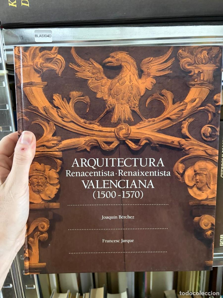Libros de segunda mano: BLAS104D ARQUITECTURA RENACENTISTA &middot; RENAIXENTISTA VALENCIANA (1500-1570) &mdash; Joaqu&iacute;n B&eacute;rchez y France