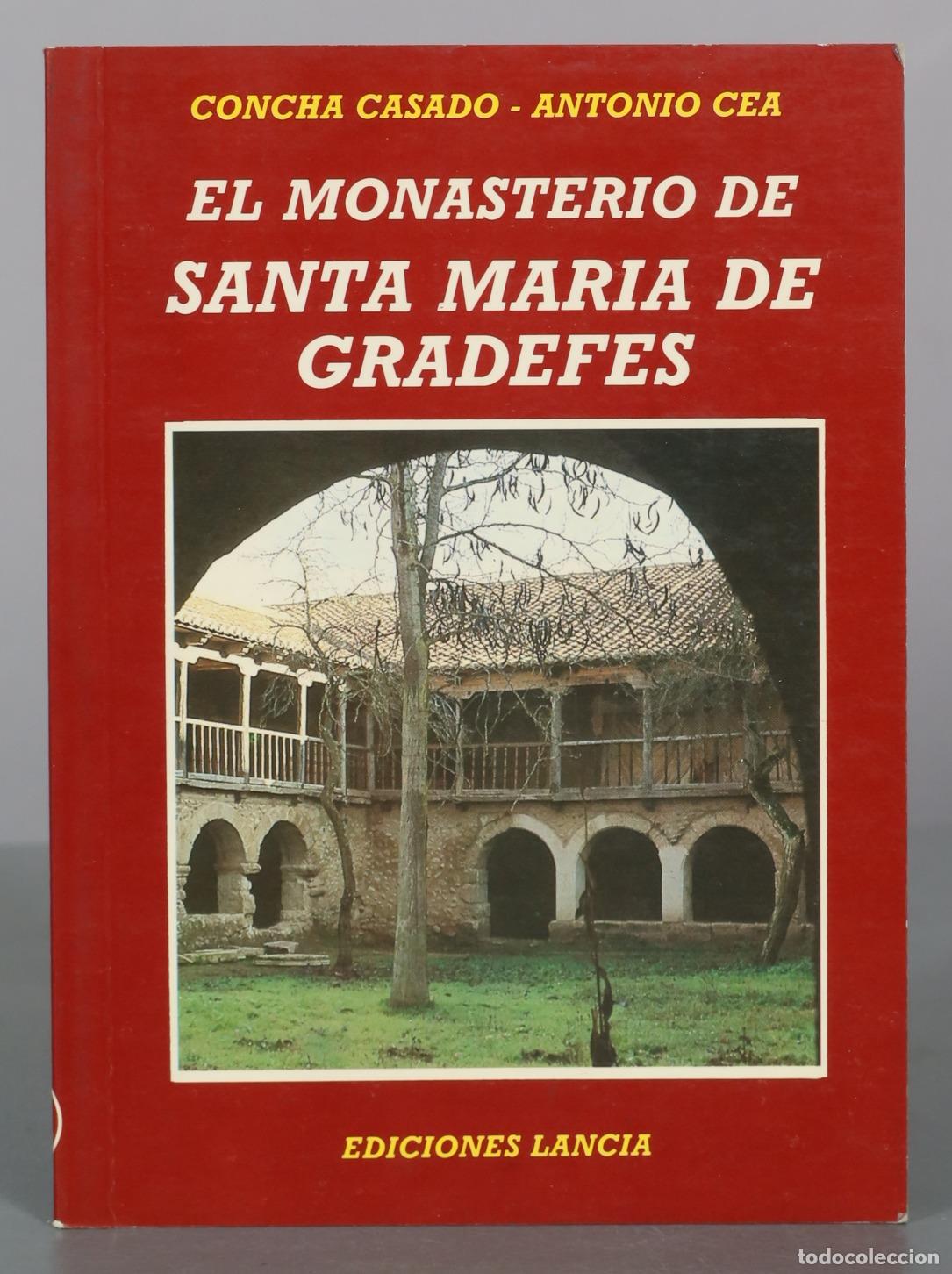 Libros de segunda mano: El Monasterio de Santa Maria de Gradefes - Concha Casado, Antonio Cea - Ediciones Lancia