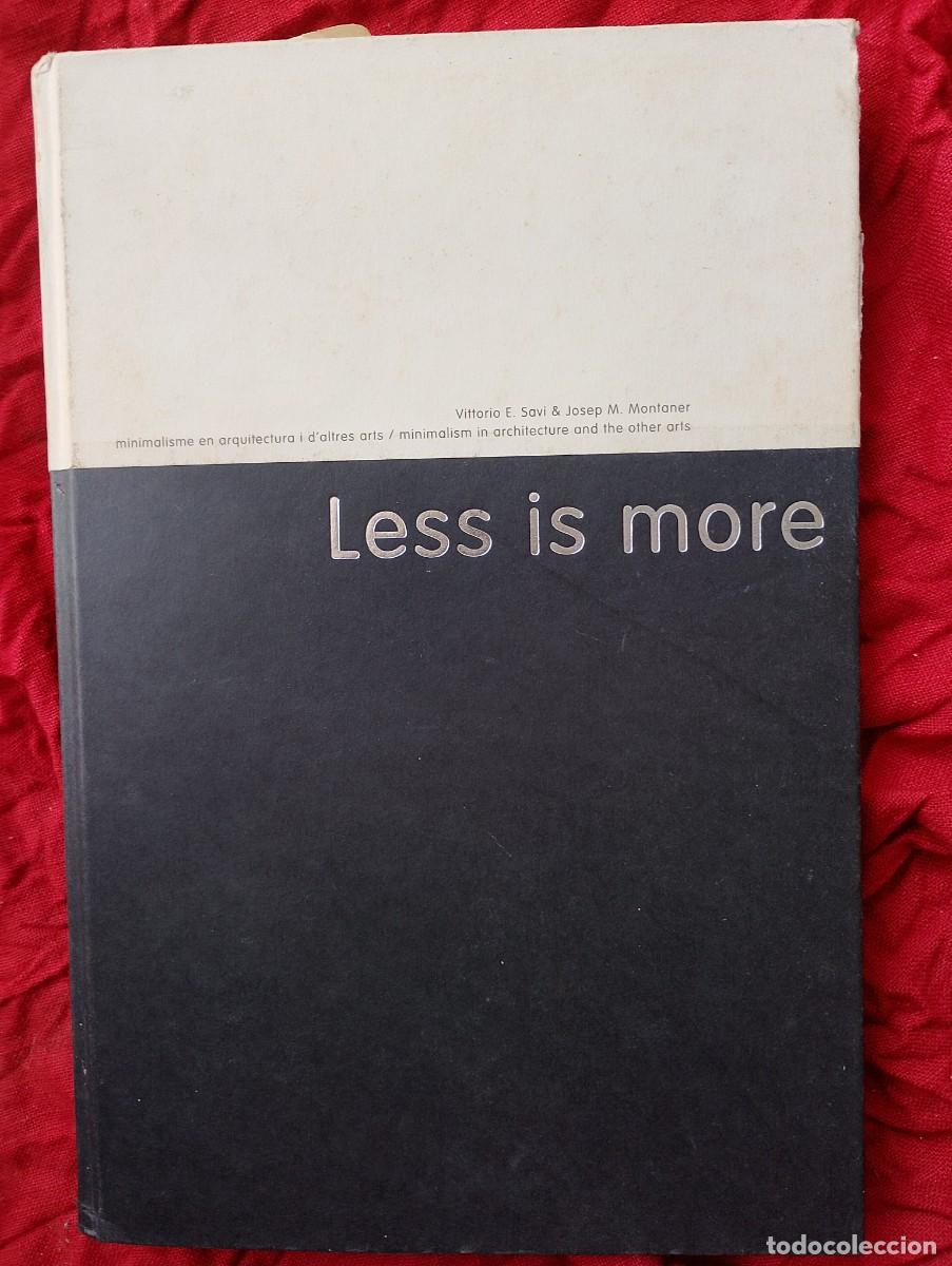 Libros de segunda mano: LESS IS MORE, repaso al minimalismo en arte, dise&ntilde;o y arquitectura de Vittorio Savi & Josep Montaner