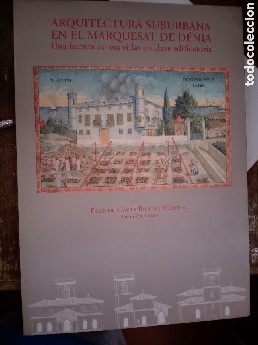 Libros de segunda mano: ARQUITECTURA SUBURBANA EN EL MARQUESAT DE DENIA. BONILLA MUSOLES. DEDICADO POR EL AUTOR. 2007