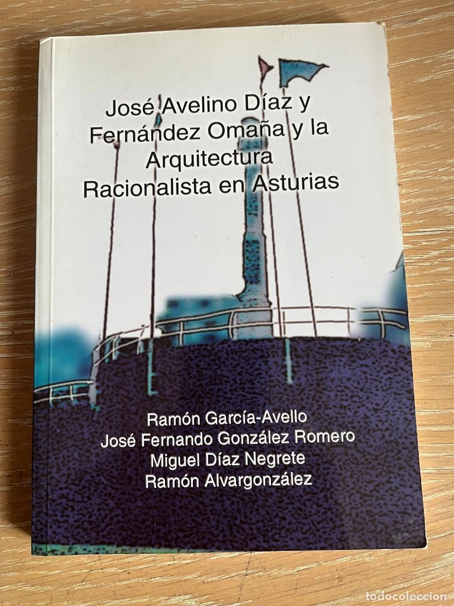 Libros de segunda mano: JOS&Eacute; AVELINO D&Iacute;AZ OMA&Ntilde;A Y LA ARQUITECTURA RACIONALISTA EN ASTURIAS. Varios autores