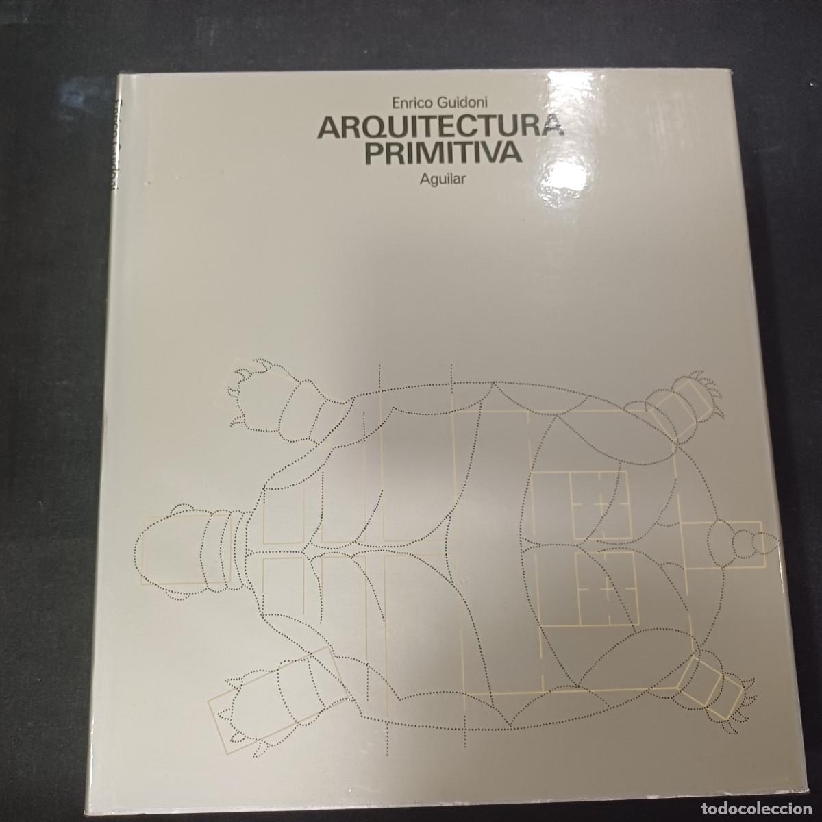 Libros de segunda mano: ARQUITECTURA PRIMITIVA/ENRICO GUIDONI/AGUILAR.