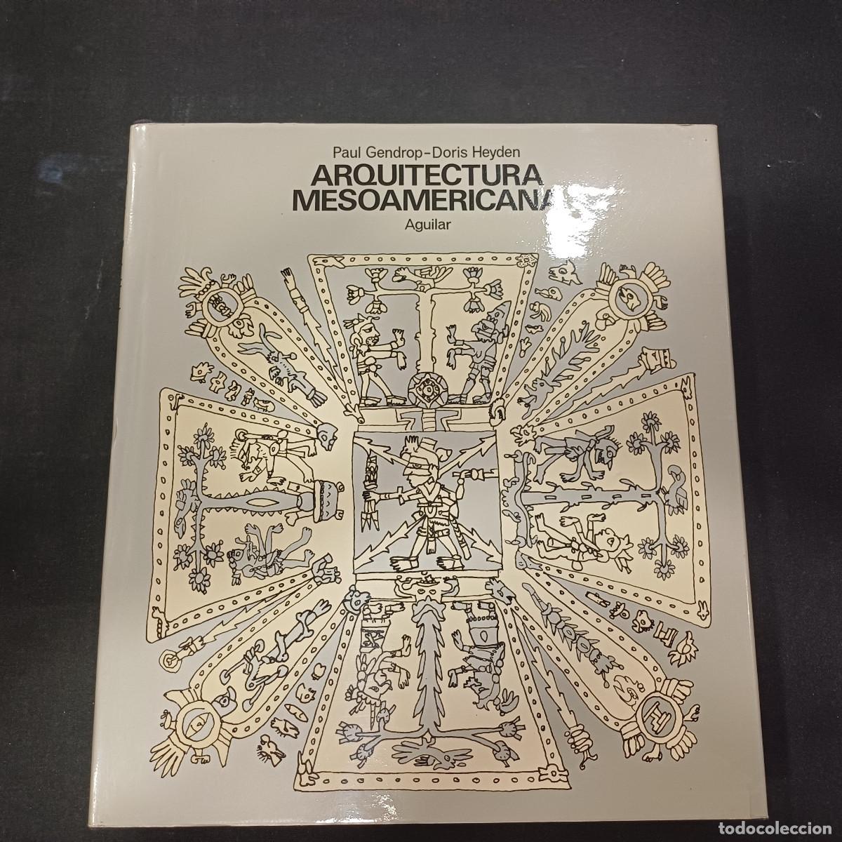 Libros de segunda mano: ARQUITECTURA MESOAMERICANA/PAUL GENDROP-DORIS HEYDEN/AGUILAR.