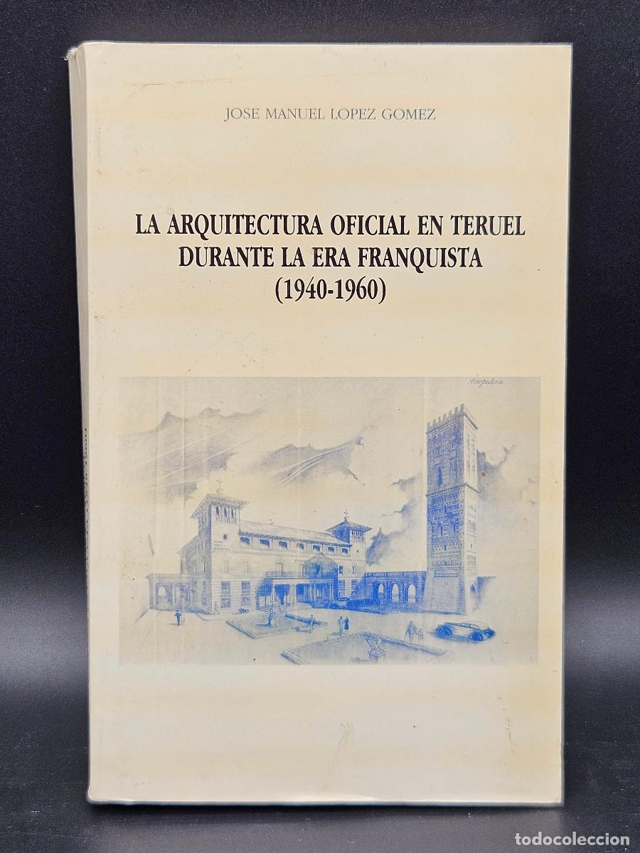 Libros de segunda mano: La arquitectura oficial en Teruel durante la era franquista (1940-1960)
