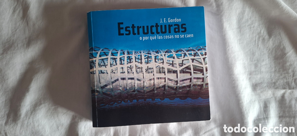 Libros de segunda mano: ESTRUCTURAS O POR QUE LAS COSAS NO SE CAEN. John E Gordon