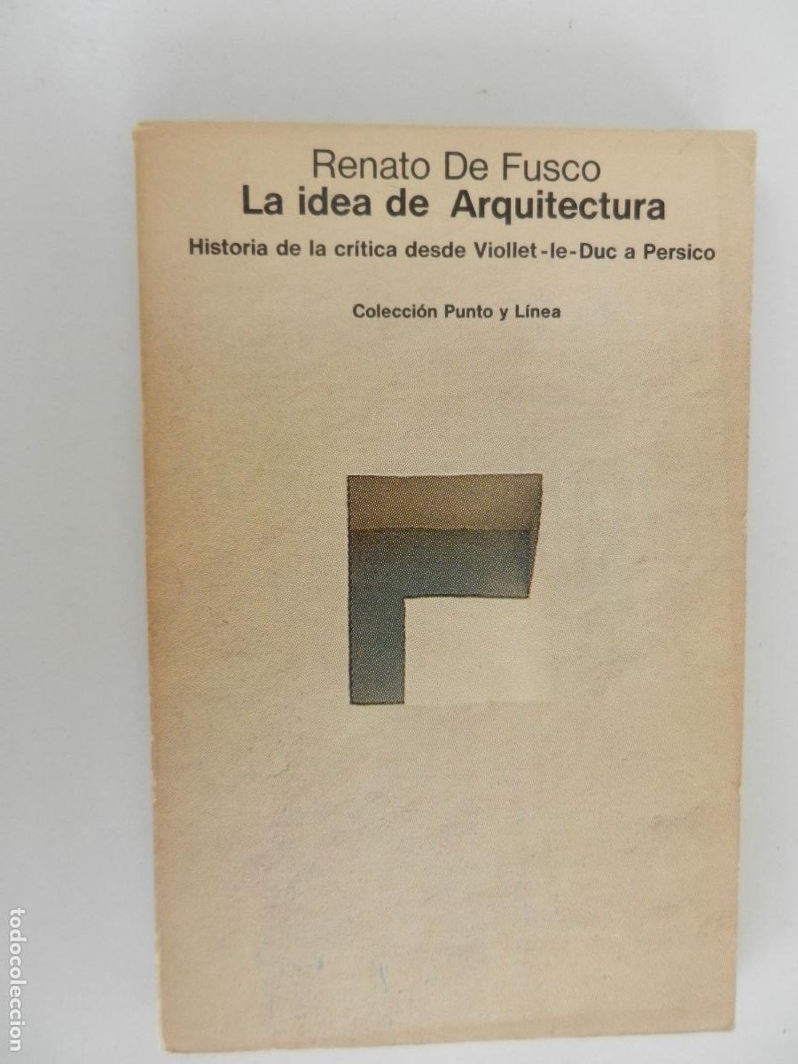 Libros de segunda mano: LA IDEA DE ARQUITECTURA - RENATO DE FUSCO - EDITORIAL GUSTAVO GILI 1976.