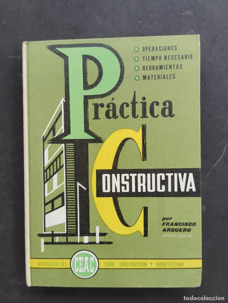 Libros de segunda mano: CEAC EDICIONES. PR&Aacute;CTICA CONSTRUCTIVA. OPERACIONES, TIEMPO NECESARIO, HERRAMIENTAS, MATERIALES