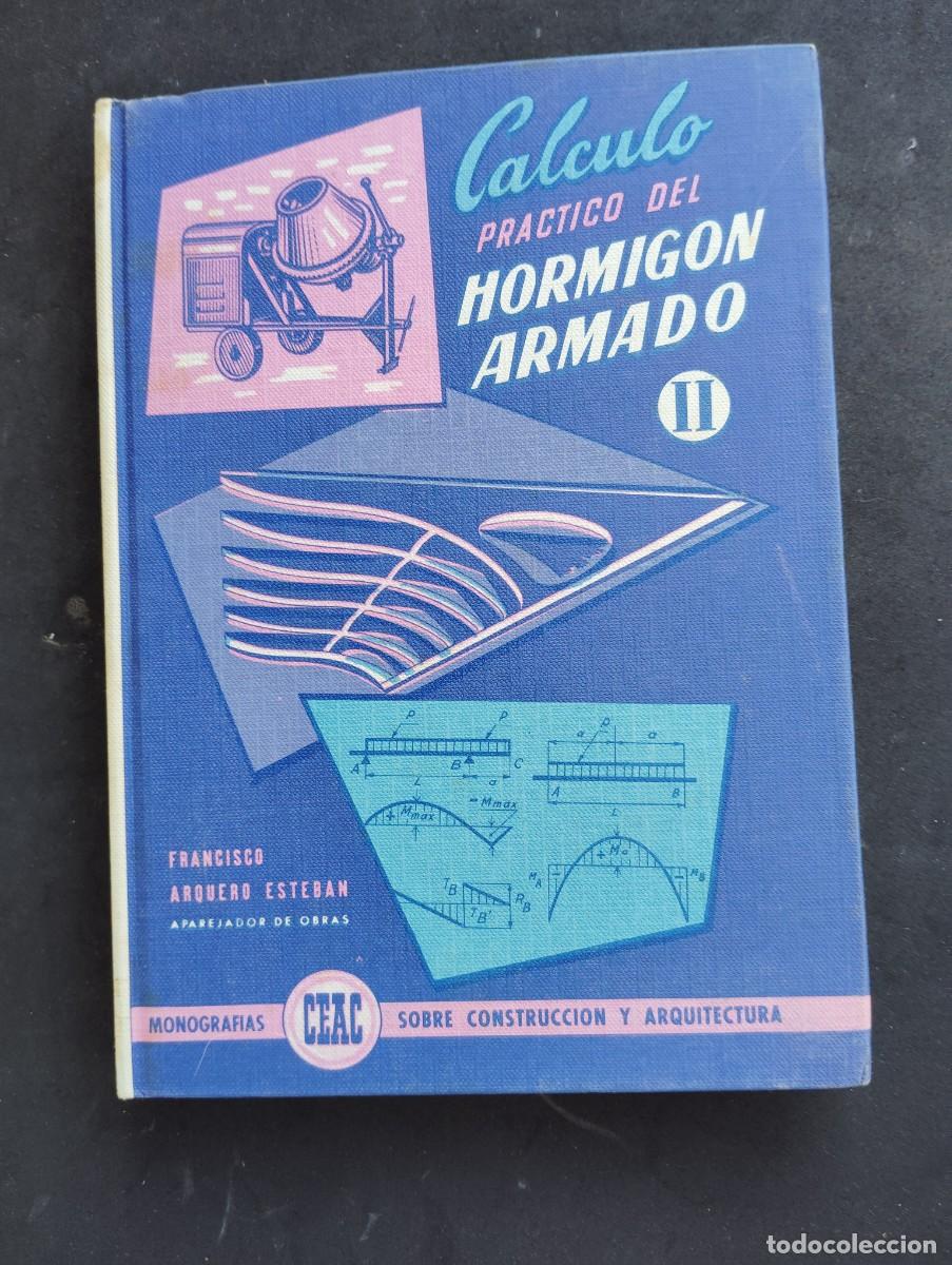 Libros de segunda mano: CEAC EDICIONES. C&Aacute;LCULO PR&Aacute;CTICO DEL HORMIG&Oacute;N ARMADO II