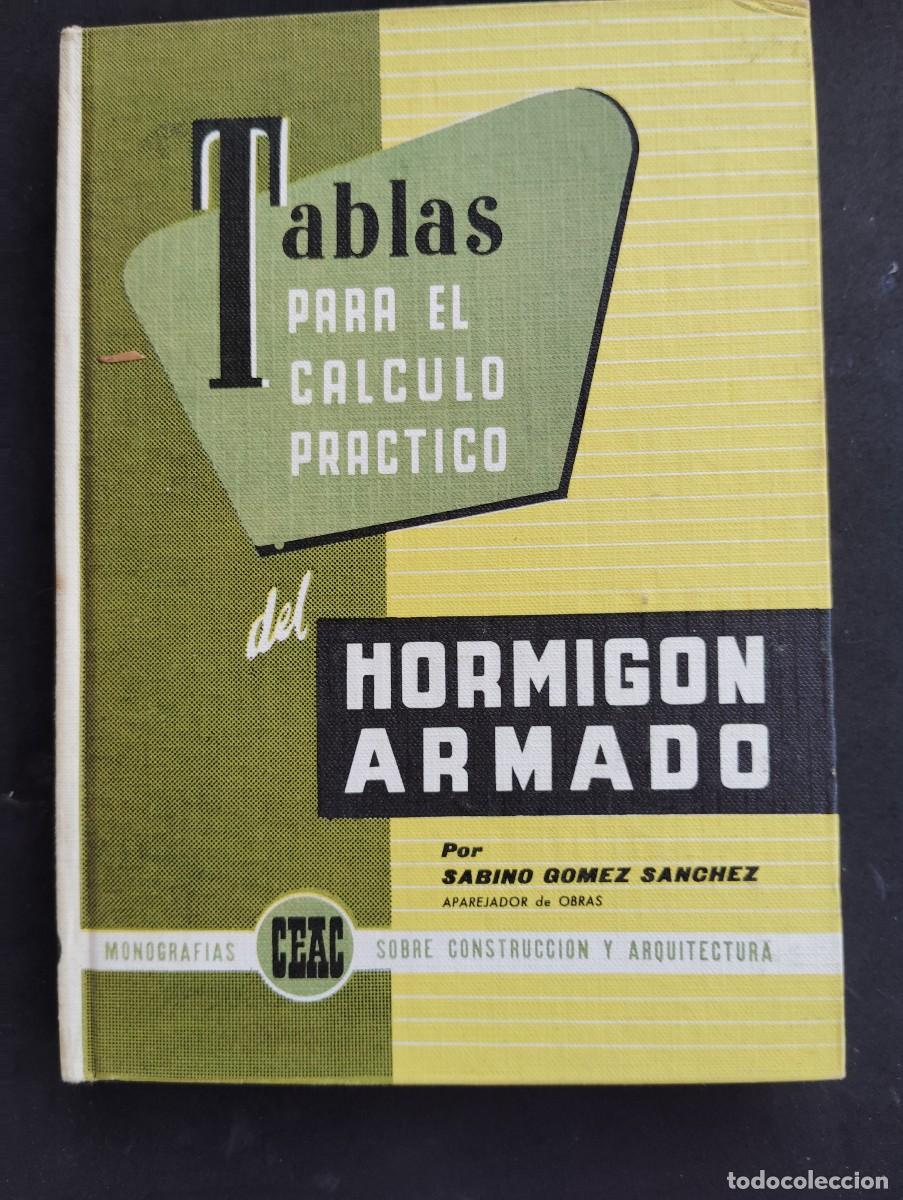 Libros de segunda mano: CEAC EDICIONES. TABLAS PARA EL C&Aacute;LCULO PR&Aacute;CTICO DEL HORMIG&Oacute;N ARMADO