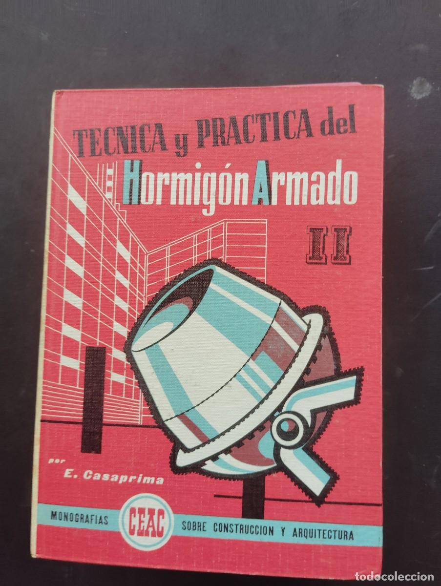 Libros de segunda mano: CEAC EDICIONES. T&Eacute;CNICA Y PR&Aacute;CTICA DEL HORMIG&Oacute;N ARMADO II