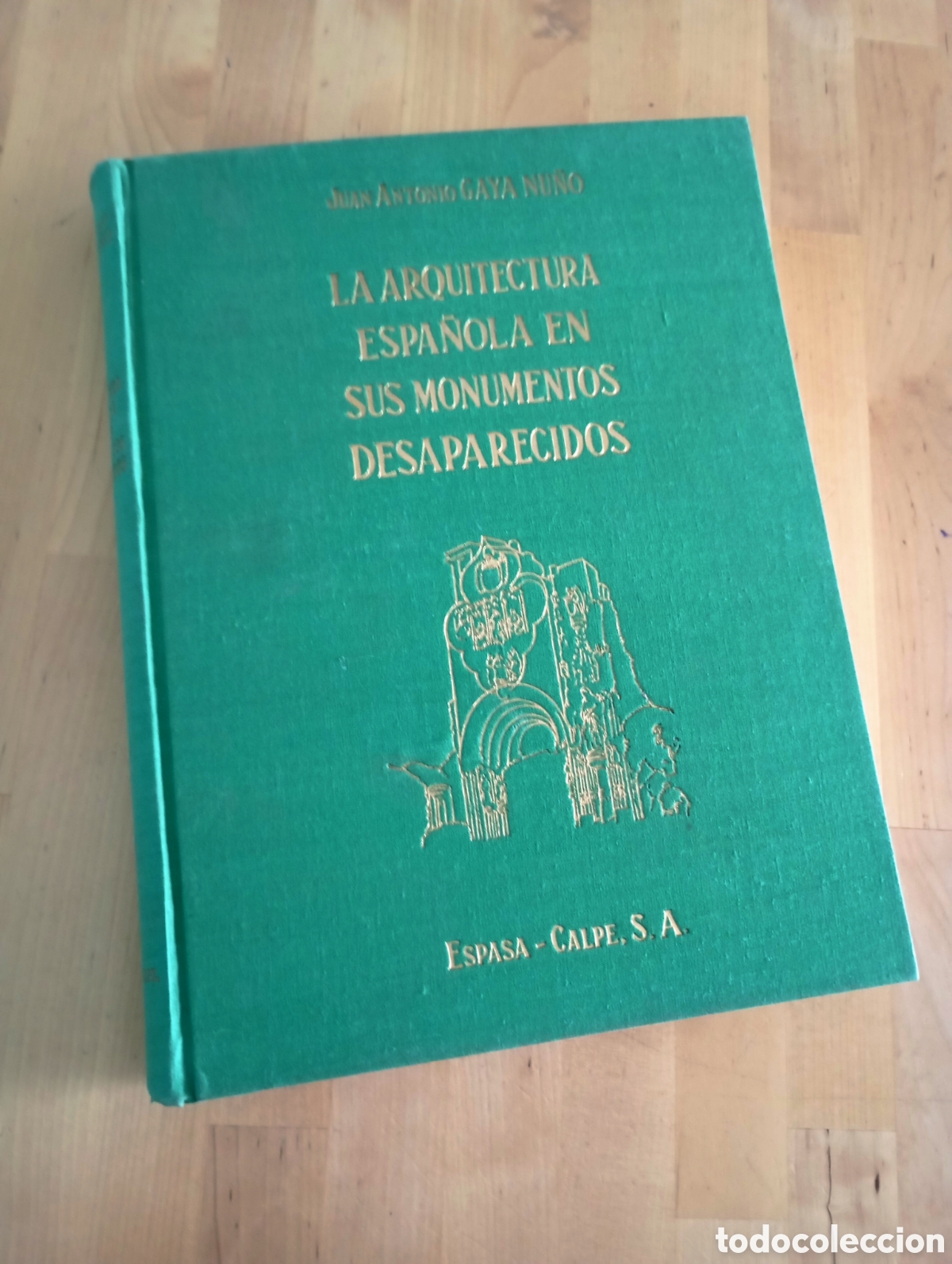 Libros de segunda mano: La Arquitectura Espa&ntilde;ola en sus monumentos desaparecidos Juan Antonio Gaya Nu&ntilde;o 1961 Espasa Calpe