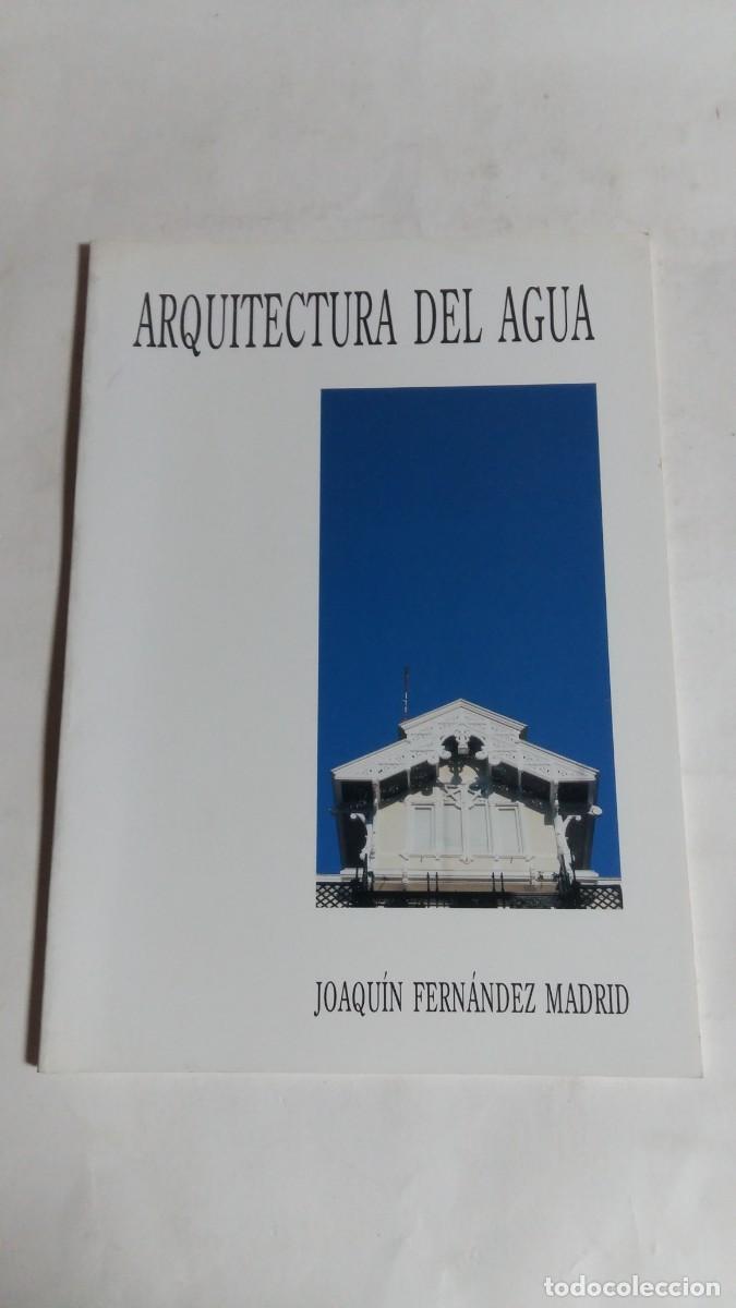 Libros de segunda mano: Arquitectura del Agua, Joaqu&iacute;n Fern&aacute;ndez Madrid, COAG