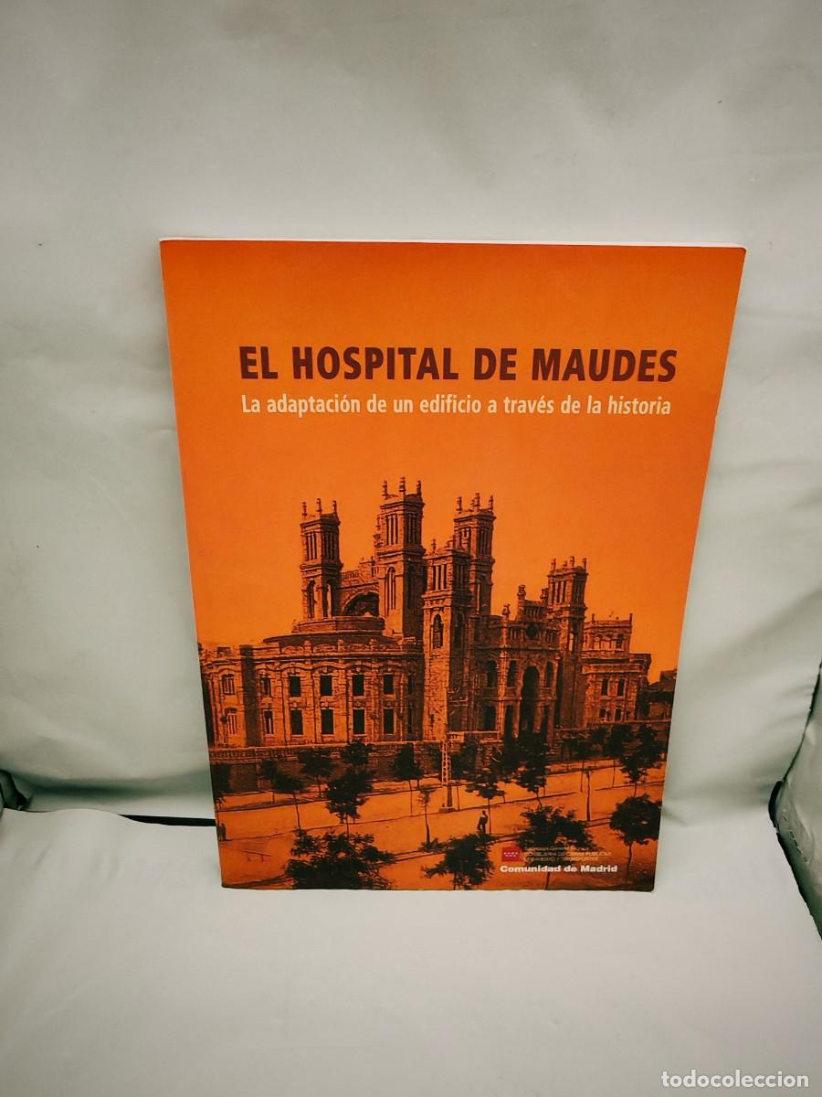 Libri di seconda mano: El Hospital de Maudes: la adaptaci&oacute;n de un edificio a trav&eacute;s de la historia