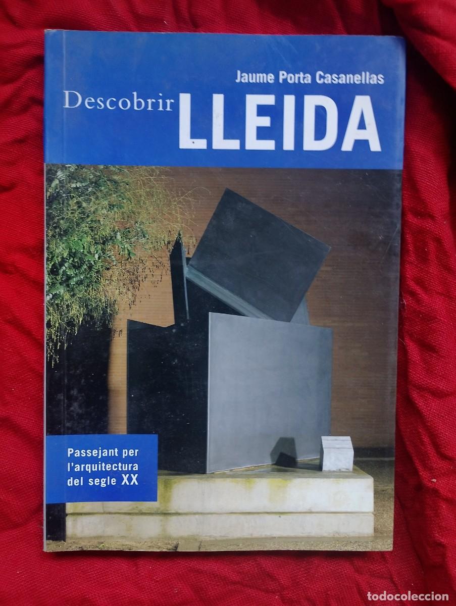 Libros de segunda mano: DESCOBRIR LLEIDA; PASSEJANT PER L'ARQUITECTURA DEL S.XXI de Jaume Porta por apenas ocho euros