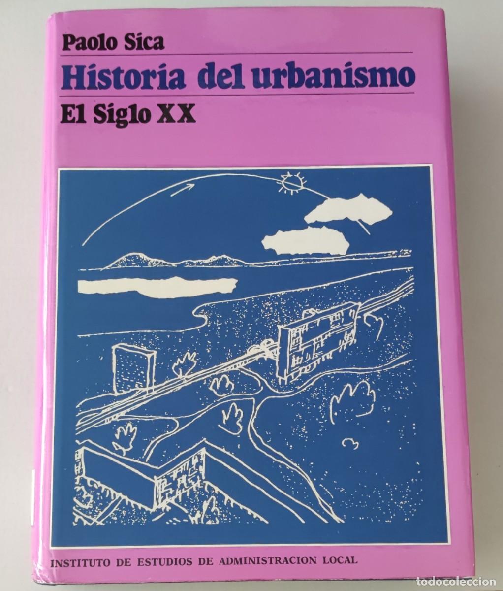 Libros de segunda mano: HISTORIA DEL URBANISMO EL SIGLO XX - PAOLO SICA - IEAL (ARQUITECTURA / URBANISMO / TAPA DURA)