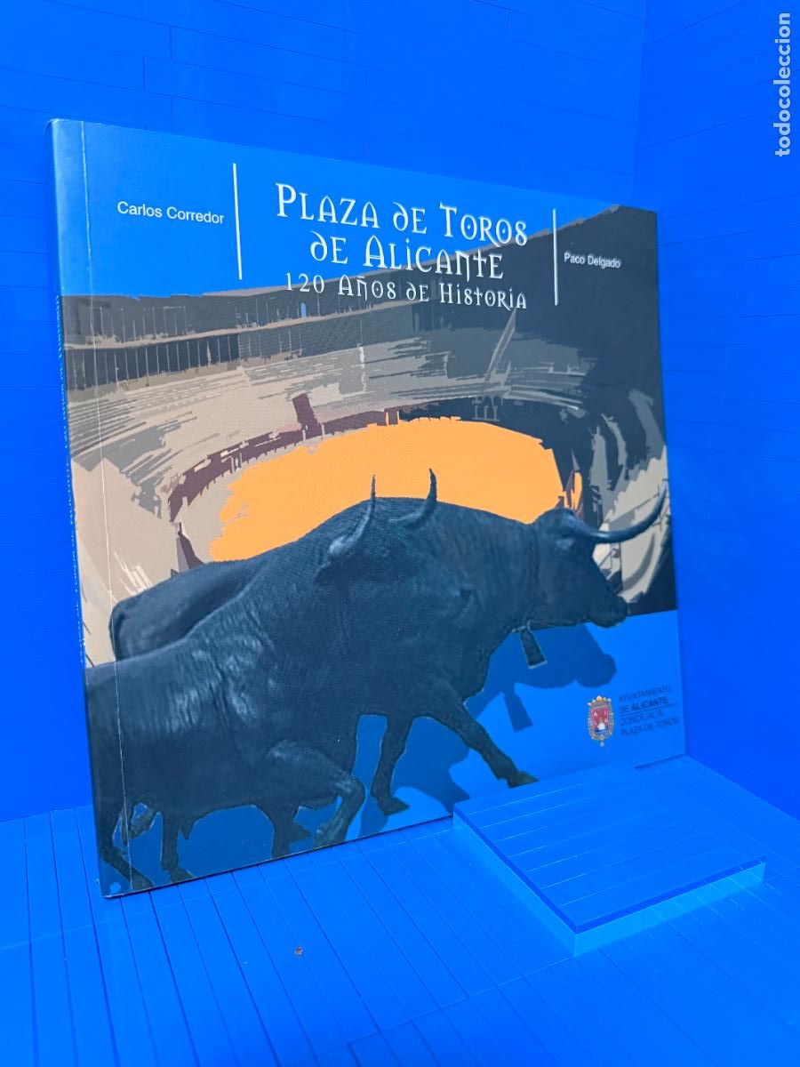 Libros de segunda mano: PLAZA DE TOROS DE ALICANTE 120 ANOS DE HISTORIA - CARLOS CORREDOR Y PACO DELGADO